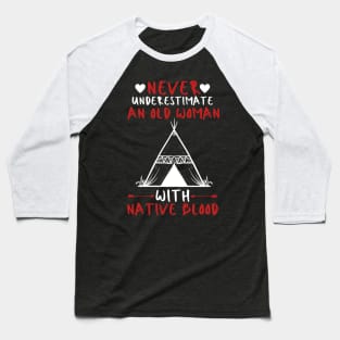 Never Underestimate An Old Woman With Native Blood Baseball T-Shirt